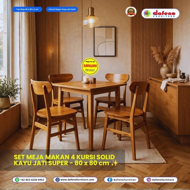 Ini angle yang paling convert untuk furniture.

Primary Text / Teks Utama:
Ruang Makan Impian Nggak Harus Mahal! ✨

Cari meja makan jati solid yang kuat, cantik, dan awet puluhan tahun?
Di Dafeno Furniture, semua ada!

Mulai 3,5 JUTA aja kamu udah dapet 1 Set Meja + 4 Kursi Kayu Jati Solid Asli Jepara. 100% Solid, Bukan MDF!

✅ FREE Ongkir Jateng & DIY*
✅ Kayu Jati Grade A Super
✅ Garansi 100% Produk Berkualitas
✅ Bisa Custom Ukuran & Warna

Stok terbatas! Chat sekarang sebelum kehabisan.