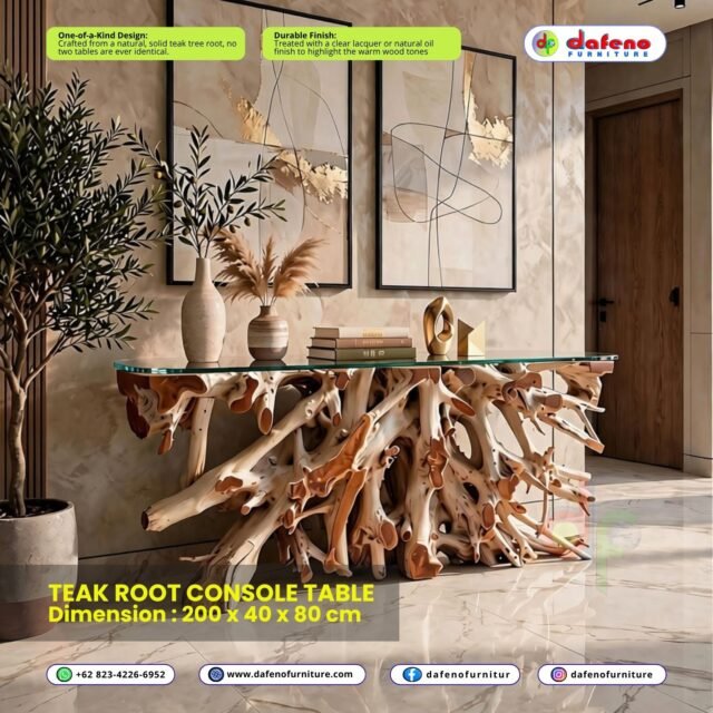 Teak Root Console Table 200 x 40 x 80 cm – Organic Console Table

Striking yet versatile. The 200cm model showcases the beautiful, intertwined form of the teak root without overwhelming your space. Each base is naturally unique with beautiful grain and texture, finished to enhance its natural warmth. Ideal for modern organic interiors.

Elevate your entryway or hallway with this striking Teak Root Console Table.
Hand-carved from a solid teak tree root, every table has a unique form and texture that cannot be duplicated. The base is treated with a protective clear lacquer or natural oil finish to bring out the warm wood tones while ensuring durability.

The sleek glass top provides a clean contrast to the wild root structure below. At 200 x 40 x 80 cm, it fits perfectly along walls or behind furniture without overwhelming the space.

Features:
One-of-a-Kind Design: Crafted from natural solid teak root
Durable Finish: Lacquer or natural oil for lasting beauty
Dimensions: 200 cm W x 40 cm D x 80 cm H
Style: Contemporary, organic modern, luxury decor

A timeless centerpiece from Dafeno Furniture.